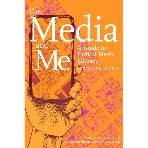 The Media and Me: A Guide to Critical Media Literacy for Young People - Hardcover