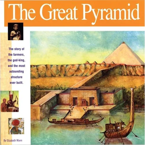 The Great Pyramid: The Story of the Farmers, the God-King and the Most Astonding Structure Ever Built - Paperback