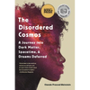 The Disordered Cosmos: A Journey Into Dark Matter, Spacetime, and Dreams Deferred - Paperback