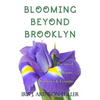 Blooming Beyond Brooklyn: Poems of Roots, Sorrows, & Lessons - Paperback
