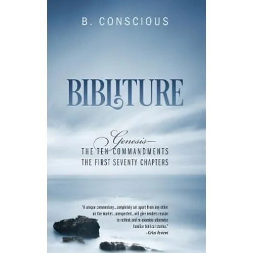 Bibliture: Genesis - The Ten Commandments The First Seventy Chapters - Hardcover