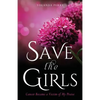 Save the Girls: Cancer Became a Victim of My Praise - Paperback