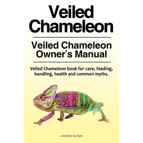 Veiled Chameleon . Veiled Chameleon Owner's Manual. Veiled Chameleon book for care, feeding, handling, health and common myths. - Paperback