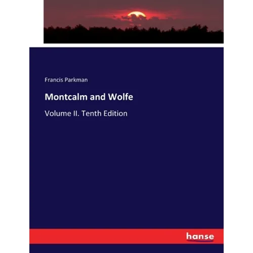Montcalm and Wolfe: Volume II. Tenth Edition - Paperback