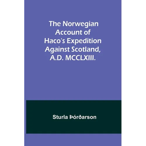 The Norwegian account of Haco's expedition against Scotland, A.D. MCCLXIII. - Paperback