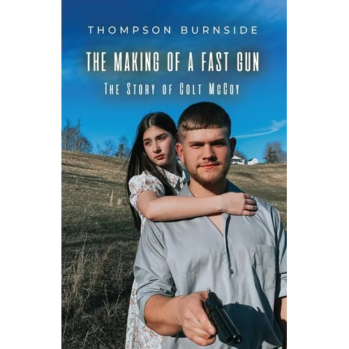 The Making of a Fast Gun: The Story of Colt McCoy - Paperback
