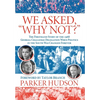 We Asked, "Why Not?" - Hardcover