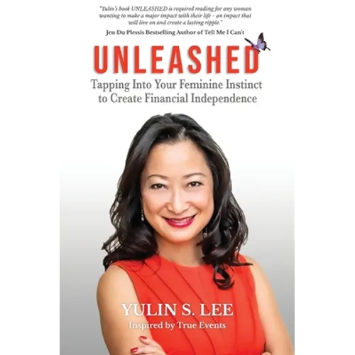 Unleashed: Tapping into Your Feminine Instinct to Create Financial Independence - Hardcover