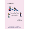 Everyday Girl Adventures: A Collection of Everyday Stories Told by Everyday Girls - Paperback