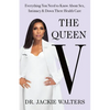 The Queen V: Everything You Need to Know about Sex, Intimacy, and Down There Health Care - Hardcover