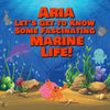 Aria Let's Get to Know Some Fascinating Marine Life!: Personalized Baby Books with Your Child's Name in the Story - Ocean Animals Books for Toddlers - - Paperback