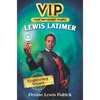 Vip: Lewis Latimer: Engineering Wizard - Hardcover