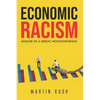 Economic Racism: Memoir of a Heroic Nonconformist - Paperback