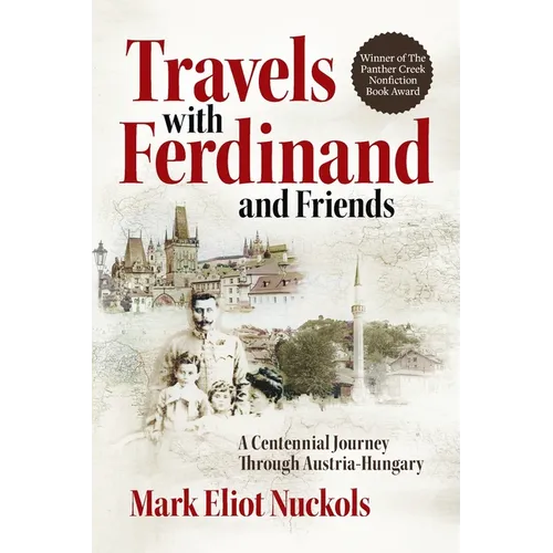 Travels With Ferdinand and Friends: A Centennial Journey Through Austria-Hungary - Paperback