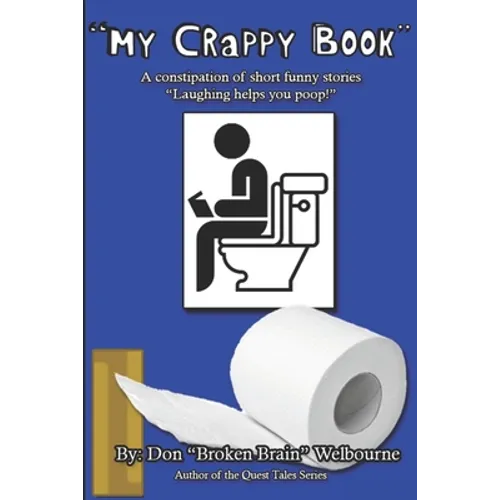 My Crappy Book: A collection of short and funny stories "Laughing helps you Poop!" - Paperback