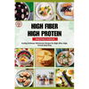 High Fiber High Protein Meal Prep Cookbook: Fueling Wellness: Wholesome Recipes for High-Fiber, High-Protein Meal Prep - Paperback