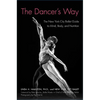 The Dancer's Way: The New York City Ballet Guide to Mind, Body, and Nutrition - Paperback