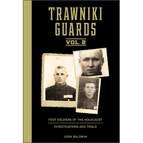 Trawniki Guards: Foot Soldiers of the Holocaust: Vol. 2, Investigations and Trials - Hardcover