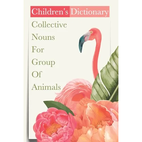 Children'S Dictionary Collective Nouns For Group Of Animals: Kids Book - Paperback