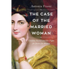 The Case of the Married Woman: Caroline Norton and Her Fight for Women's Justice - Hardcover