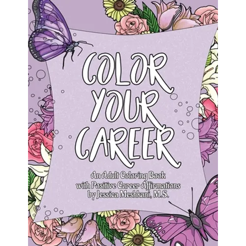 Color Your Career: An Adult Coloring Book with Positive Career Affirmations - Paperback