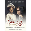 Ena and Bee: Queen Victoria's Spanish Granddaughters - Hardcover
