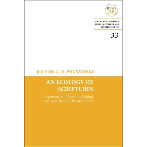 An Ecology of Scriptures: Experiences of Dwelling Behind Early Jewish and Christian Texts - Paperback