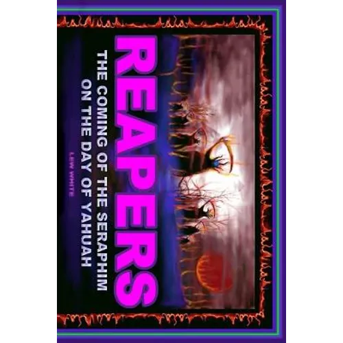Reapers: The Coming Of The Seraphim On The Day Of Yahuah - Paperback