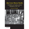 Jim Crow Moves North: The Battle Over Northern School Segregation, 1865-1954 - Paperback