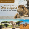Animals of the Serengeti Wildlife of East Africa Encyclopedias for Children - Paperback