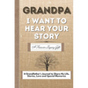 Grandpa, I Want To Hear Your Story: A Grandfathers Journal To Share His Life, Stories, Love And Special Memories - Paperback