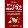 The Good Retirement Guide 2024: Everything You Need to Know about Health, Property, Investment, Leisure, Work, Pensions and Tax - Paperback