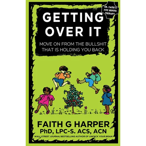 Getting Over It: When Other People Are Total Assholes or You're Just Tired of Your Own Bullshit - Paperback