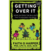 Getting Over It: When Other People Are Total Assholes or You're Just Tired of Your Own Bullshit - Paperback