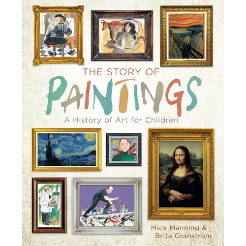 The Story of Paintings: A History of Art for Children - Hardcover