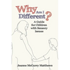 Why Am I Different?: A Guide for Children with Sensory Issues - Paperback
