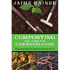 Composting: The Complete Gardeners Guide - Paperback