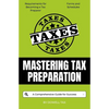 Mastering Tax Preparation: A Comprehensive Guide for Success - Paperback