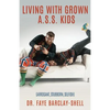 Living With Grown A.S.S. Kids (Arrogant, Stubborn, Selfish) - Paperback