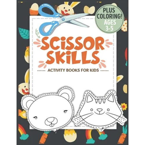 Scissor Skills Activity Book for Kids Ages 3-5: A Fun Cutting Practice Activity Book for Toddlers and Kids ages 3-5, Scissor Practice for Preschool wi - Paperback