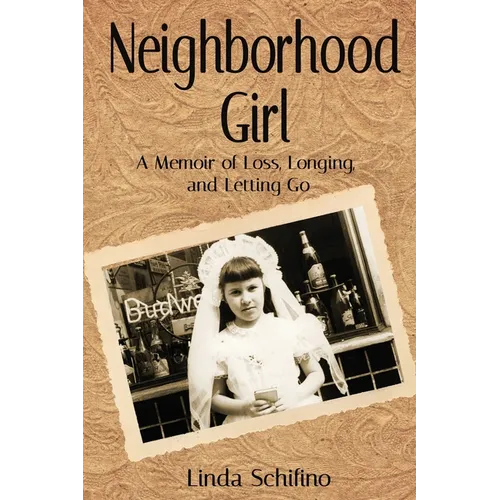 Neighborhood Girl: A Memoir of Loss, Longing, and Letting Go - Paperback