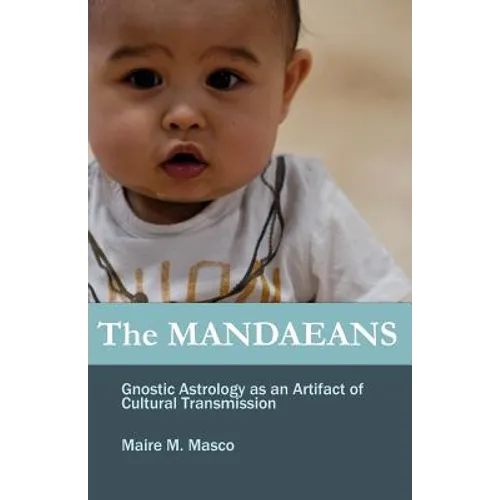 The Mandaeans: Gnostic Astrology as an Artifact of Cultural Transmission - Paperback