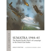 Sumatra 1944-45: The British Pacific Fleet's Oil Campaign in the Dutch East Indies - Paperback