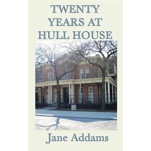 Twenty Years at Hull House: The Memoir of a Social Reform Pioneer - Hardcover
