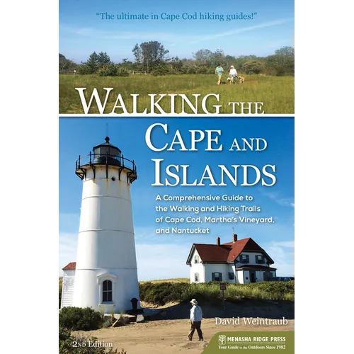 Walking the Cape and Islands: A Comprehensive Guide to the Walking and Hiking Trails of Cape Cod, Martha's Vineyard, and Nantucket - Paperback