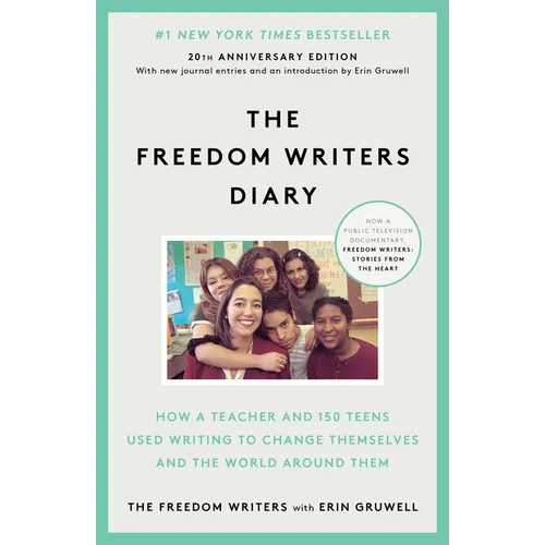 The Freedom Writers Diary (20th Anniversary Edition): How a Teacher and 150 Teens Used Writing to Change Themselves and the World Around Them - Paperback