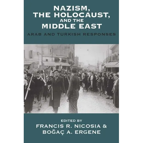 Nazism, the Holocaust, and the Middle East: Arab and Turkish Responses - Paperback