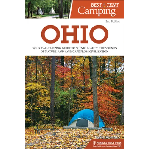 Best Tent Camping: Ohio: Your Car-Camping Guide to Scenic Beauty, the Sounds of Nature, and an Escape from Civilization - Hardcover