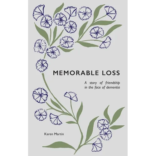 Memorable Loss: A Story of Friendship in the Face of Dementia - Paperback