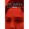 Women Who Kill Men: California Courts, Gender, and the Press - Hardcover